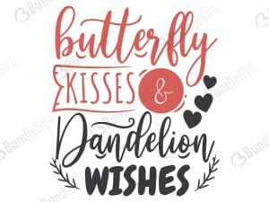 butterfly kisses and dandelion wishes svg