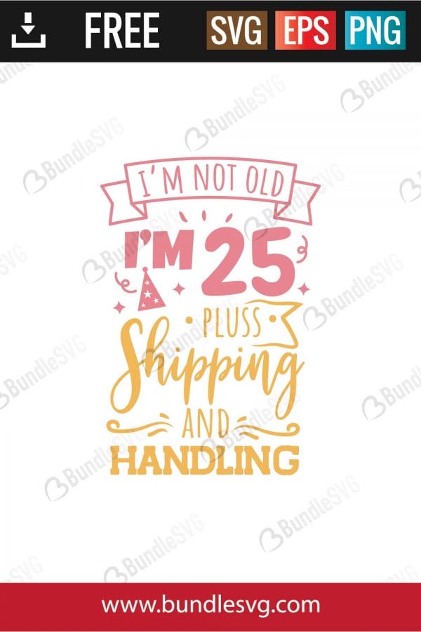 i'm not old plus shipping handling svg