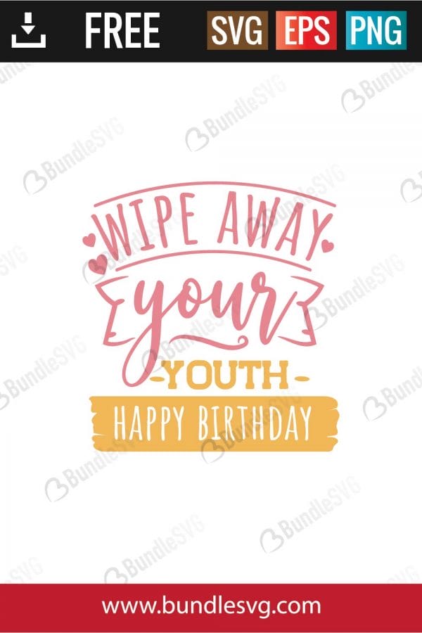 wipe away yours youth happy birthday svg