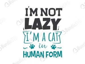 I'm Not Lazy I'm A Cat SVG Files