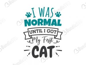 I Was Normal Until I Got My First Cat SVG Files