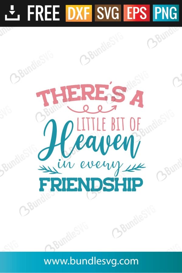 There's A Little Bit Of Heaven in Every Friendship SVG Files
