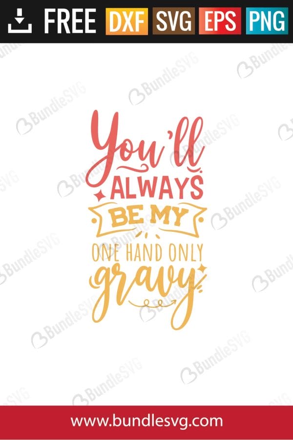 You'll Always Be My One Hand Only Gravy SVG Files