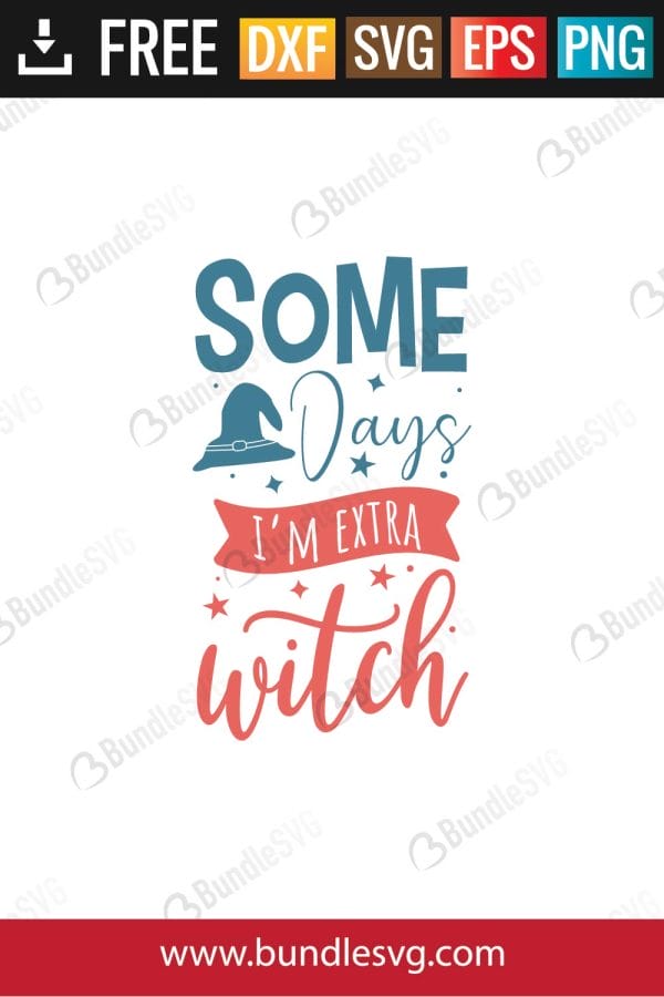 Some Days I'm Extra WItch SVG Files