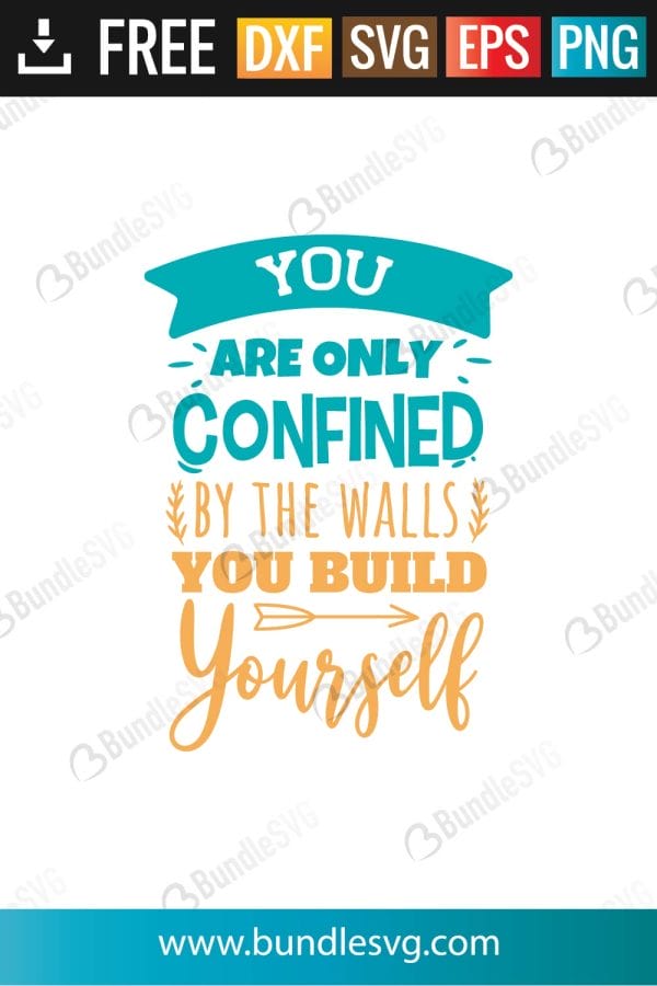 You Are Only Confined By The Walls You Bild Yourself SVG Files
