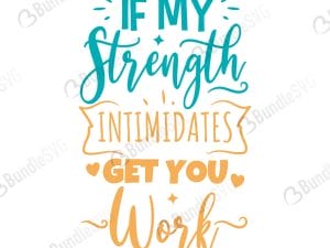 If My Strength Intimidates Get You Work SVG Files