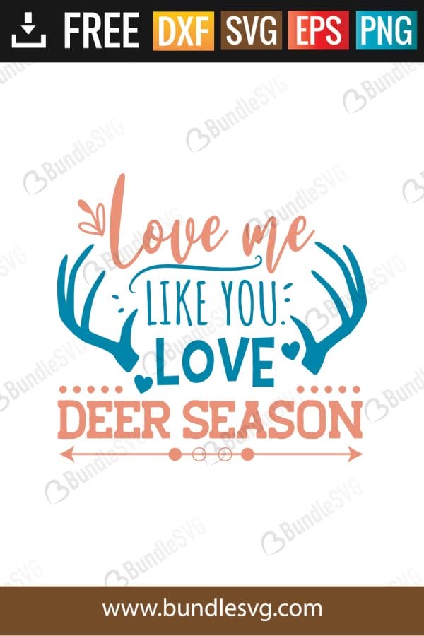 Love Me Like You Love Deer Season SVG Files