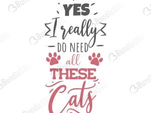 Yes I Really Do Need Cats SVG Files
