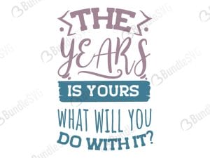 The Years Is Yours What Will You Do SVG Files