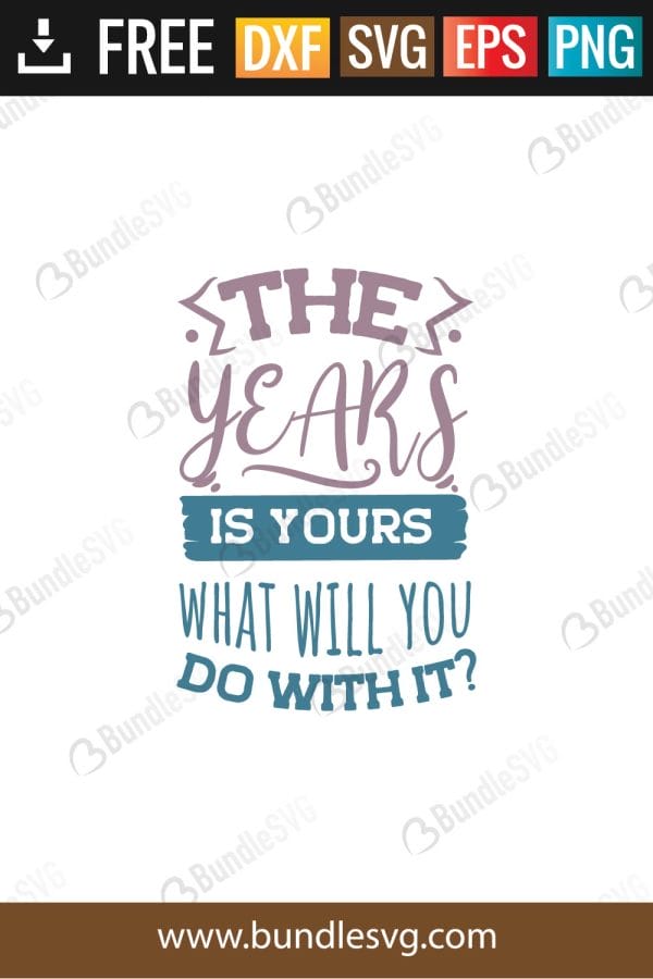 The Years Is Yours What Will You Do SVG Files