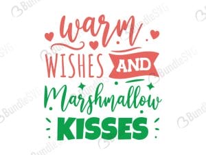 Warm Whises and Marshmallow Kisses SVG Files