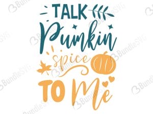 Talk Pumpkin Spice To Me SVG Files