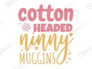 Cotton Headed Ninny Muggins SVG Files
