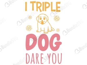 I Triple Dog Dare You SVG Files