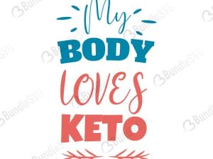 My Body Loves Keto SVG Files