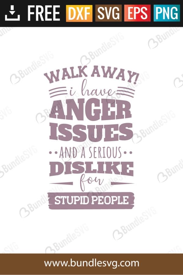 Walk Away I Have Anger Issues SVG Files