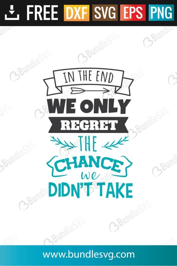 In The End We Only Regret The Chance Svg