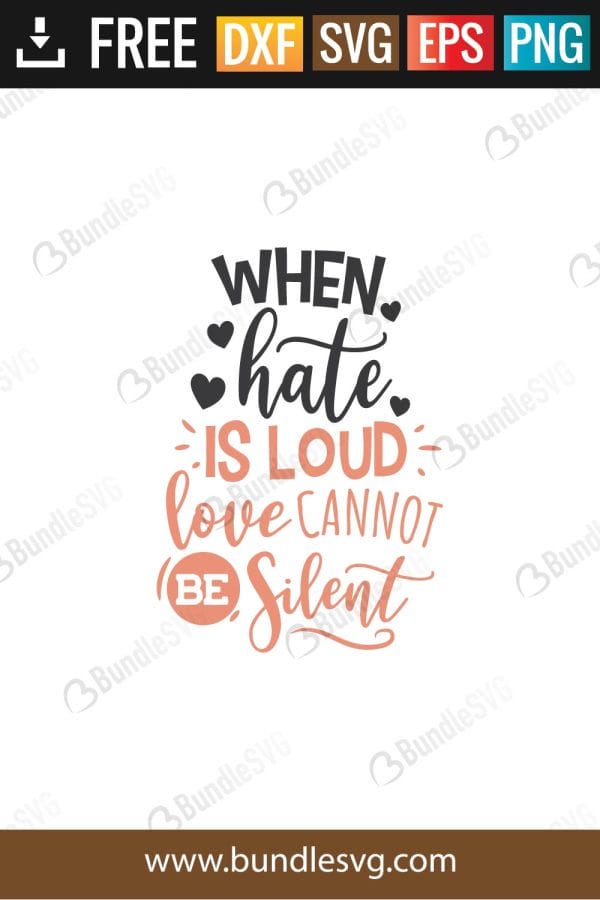 When Hate Is Loud Love Cannot Be Silent Svg