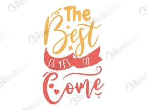 The Best Is Yet To Come Svg