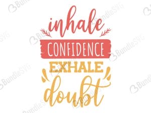 Inhale Confidence Exhale Doubt Svg