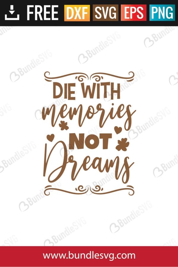 Die With Memories Not Dreams Svg