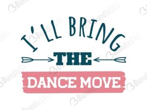 I'll Bring The Dance Move SVG