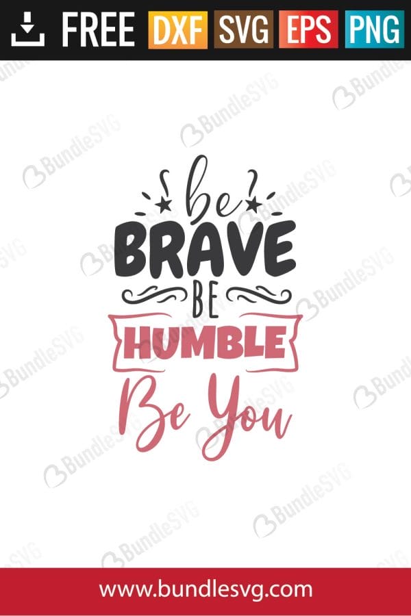 Be Brave Be Humble Be You Svg
