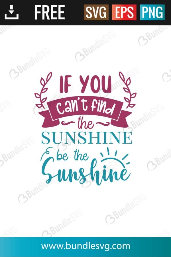 If You Can't Find The Sunshine Be The Sunshine SVG