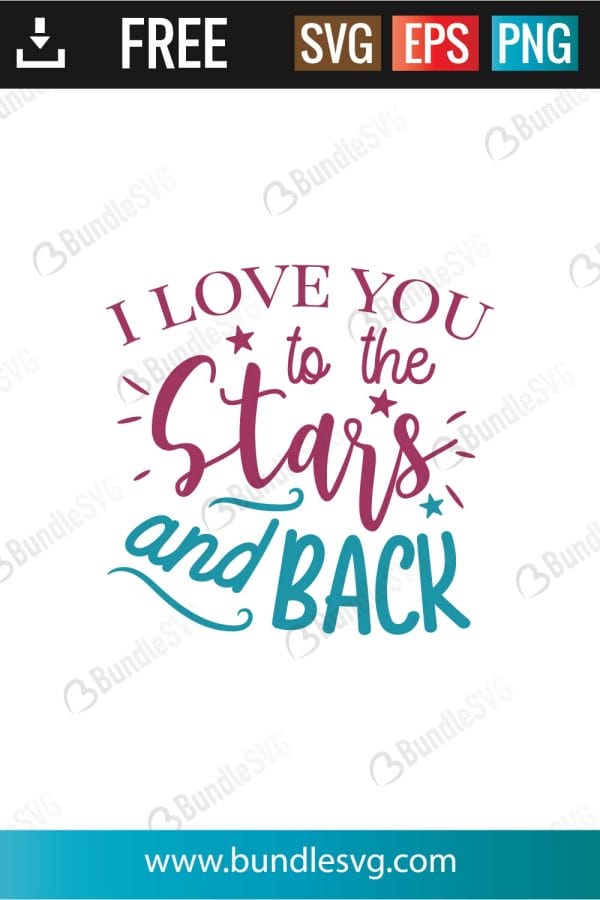 I Love You To The Stars And Back SVG Cut Files