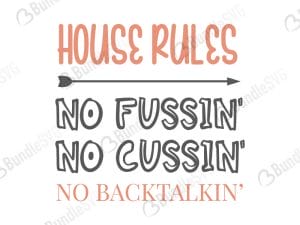 House Rules No Fussin No Cussin No Backtalkin SVG Cut Files