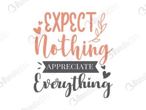 Expect Nothing Appreciate Everything SVG Cut Files