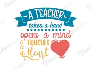 A Teacher Takes A Hand Open a Mind and Touch A Heart SVG