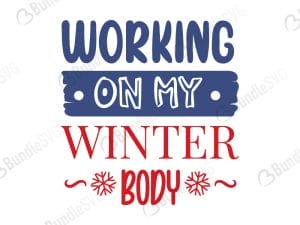 Working On My Winter Body SVG