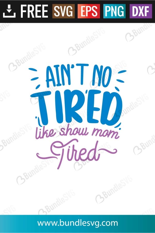 Ain't No Tired Like Show Mom Tired SVG