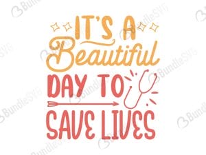 It's A Beautiful Day To Save Lives SVG