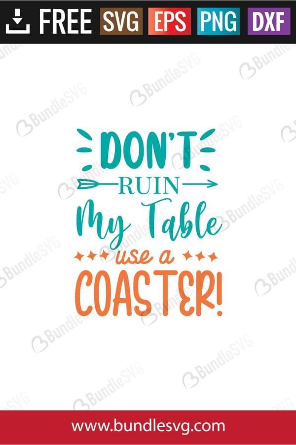 Don't Ruin My Table Use A Coaster SVG