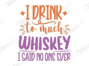 I Drink To Much Whiskey
