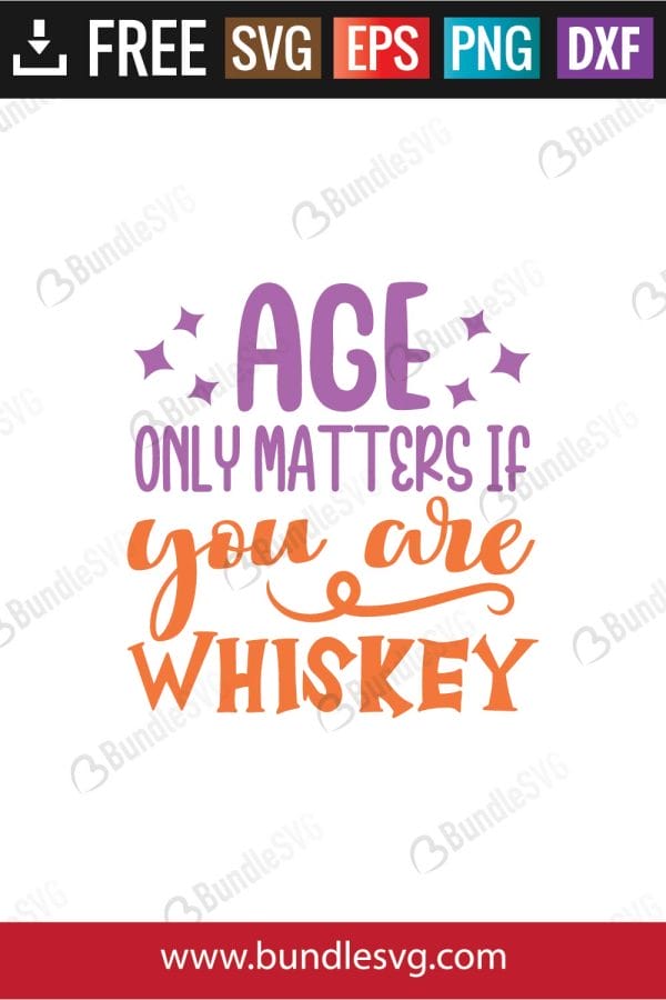 Age Only Matters if you Are Whiskey SVG