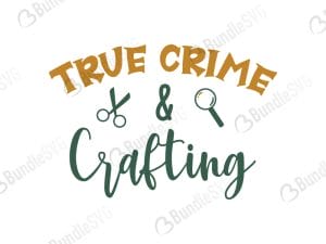 True Crime and Crafting SVG