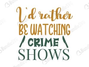 I'd Rather Be Watching Crime Show SVG