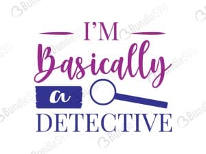 I'm Basically A Detective SVG