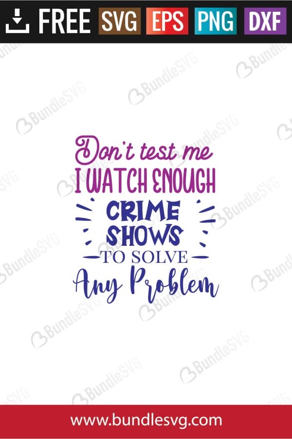 Dont Test Me I Watch Enough Crime Shows SVG