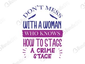 Don't Mess With A Woman Who Knows How To Stage A Crime Stage SVG