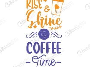 Rise and Shine It's Coffee Time SVG Cut Files