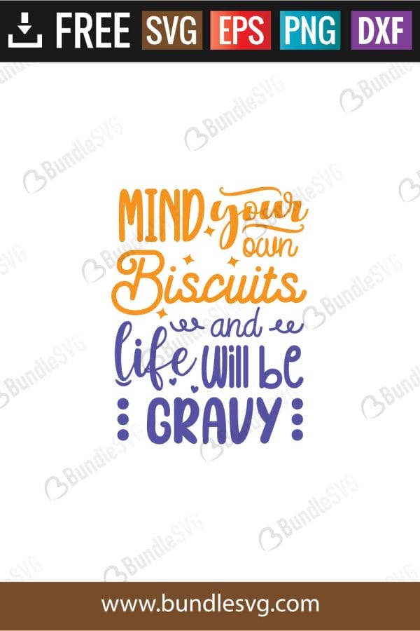 Mind Your Own Biscuits and Life Will Be Gravy SVG Cut Files