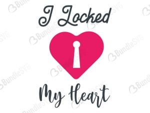 I Locked My Heart SVG Files