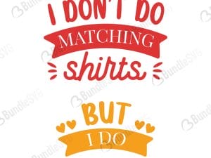 I Don't Do Matching Shirts But I Do SVG