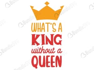 What's A King Without A Queen SVG