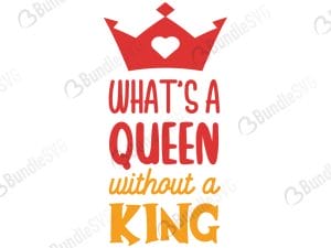What's A Queen Without A King SVG