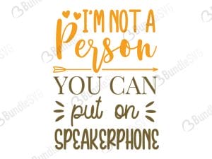 I'm Not Person You Can Put On Speakerphone SVG